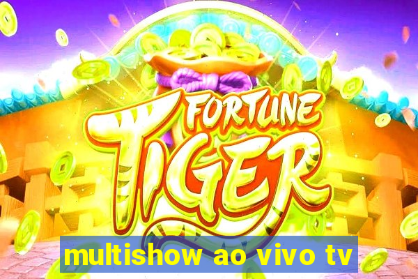 multishow ao vivo tv